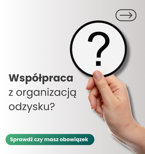 Czy Twoja firma ma obowiązek współpracy z organizacją odzysku? Sprawdź, zanim pojawią się konsekwencje