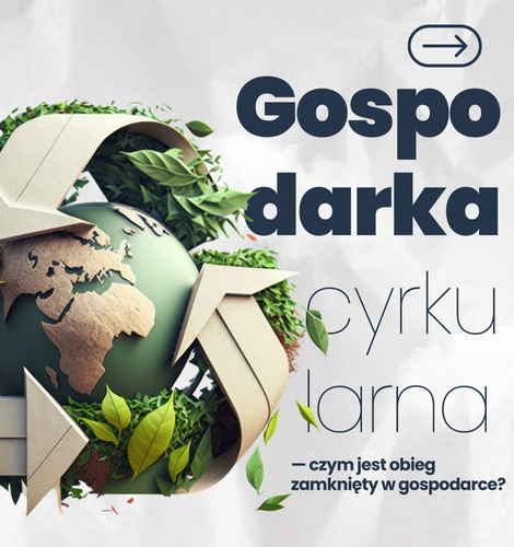 Gospodarka cyrkuralna — czym jest obieg zamknięty w gospodarce?